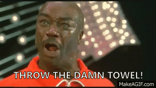 throw-the-damn-towel-gif-4.gif.1fb2c96014b07d8f5b73f643a6e06fe4.gif