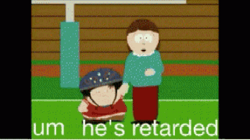 south-park-hes-retarded.gif