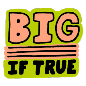 BigIfTrue_KellyAbeln.gif